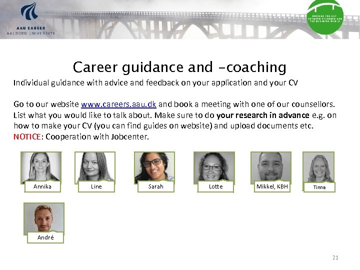 Career guidance and -coaching Individual guidance with advice and feedback on your application and
