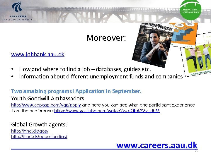 Moreover: www. jobbank. aau. dk • How and where to find a job –