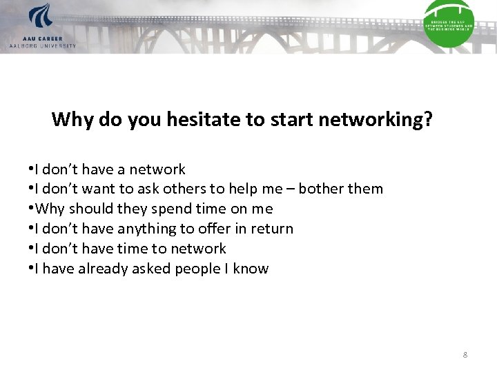 Why do you hesitate to start networking? • I don’t have a network •