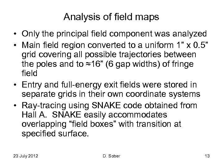 Analysis of field maps • Only the principal field component was analyzed • Main