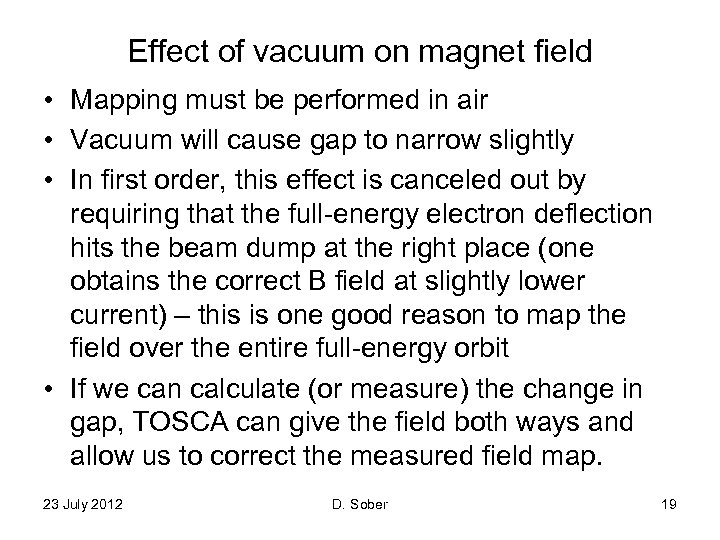 Effect of vacuum on magnet field • Mapping must be performed in air •