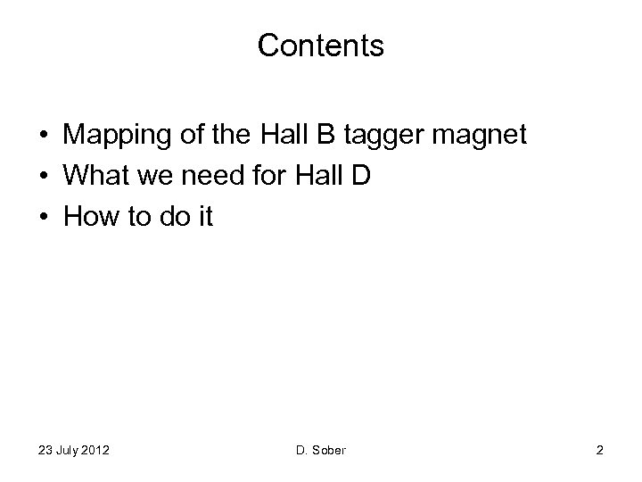Contents • Mapping of the Hall B tagger magnet • What we need for