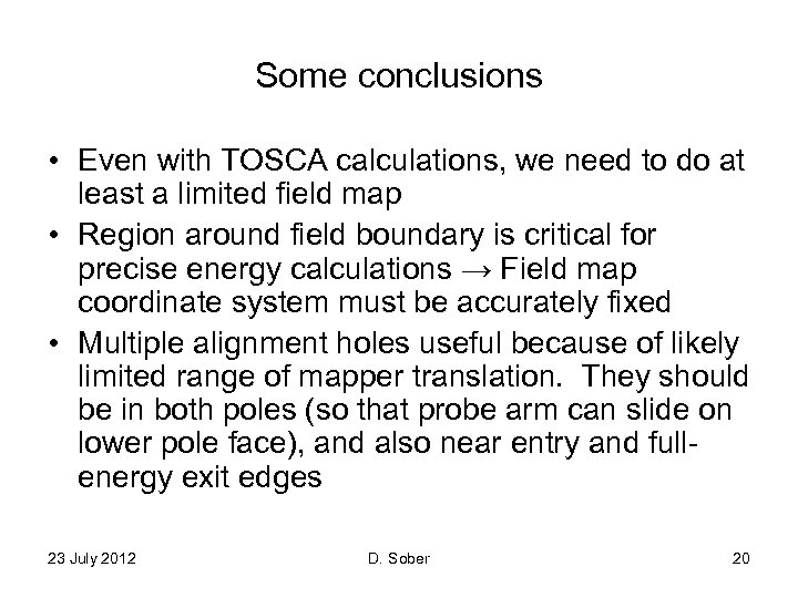 Some conclusions • Even with TOSCA calculations, we need to do at least a