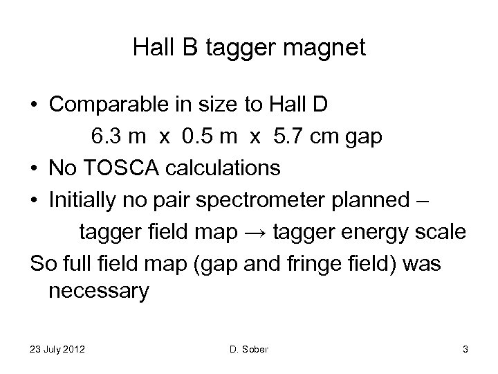 Hall B tagger magnet • Comparable in size to Hall D 6. 3 m