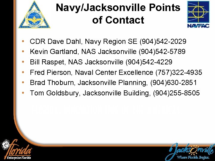 Navy/Jacksonville Points of Contact • • • CDR Dave Dahl, Navy Region SE (904)542