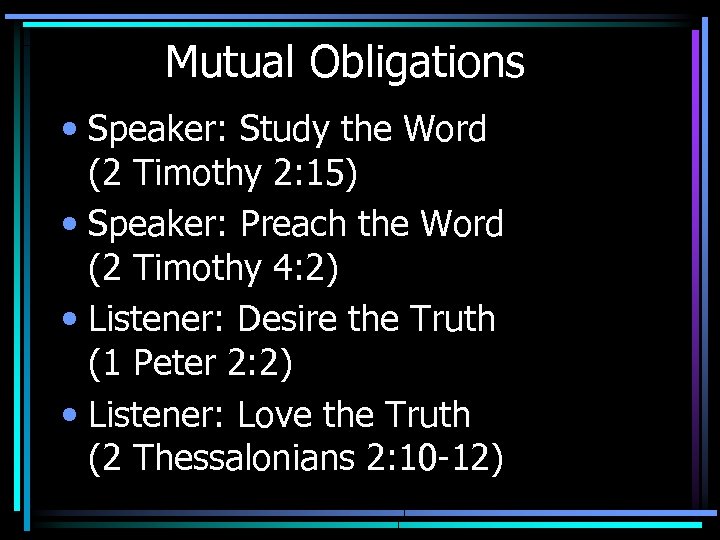 Mutual Obligations • Speaker: Study the Word (2 Timothy 2: 15) • Speaker: Preach