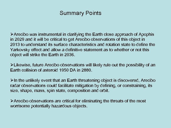 Summary Points ØArecibo was instrumental in clarifying the Earth close approach of Apophis in