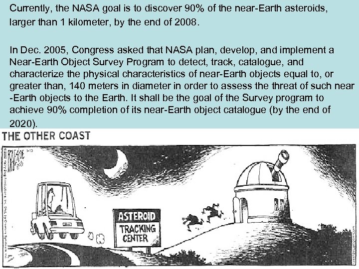 Currently, the NASA goal is to discover 90% of the near-Earth asteroids, larger than