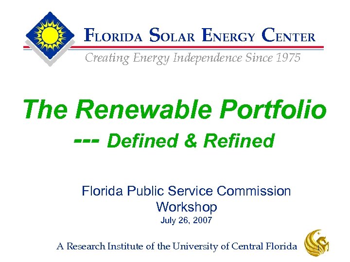 FLORIDA SOLAR ENERGY CENTER Creating Energy Independence Since 1975 The Renewable Portfolio --- Defined