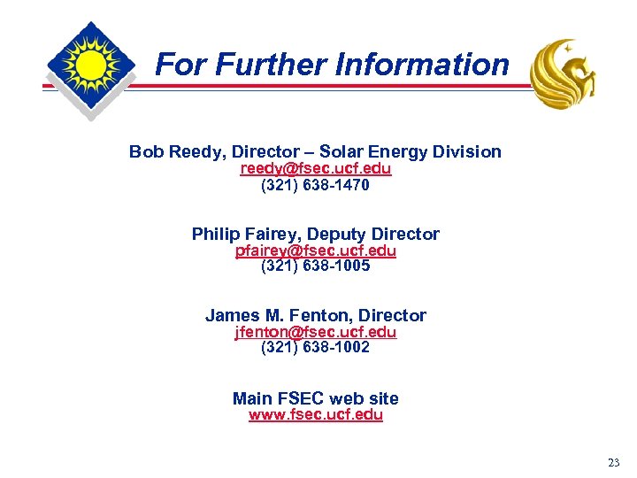 For Further Information Bob Reedy, Director – Solar Energy Division reedy@fsec. ucf. edu (321)