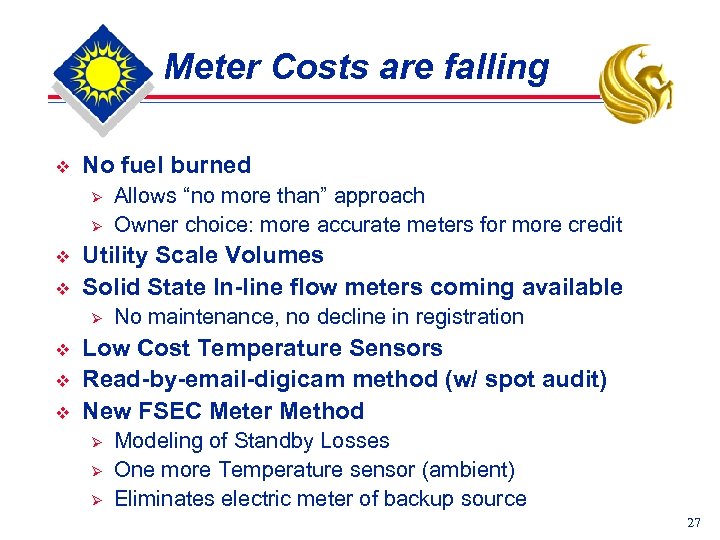 Meter Costs are falling v No fuel burned Ø Ø v v Utility Scale