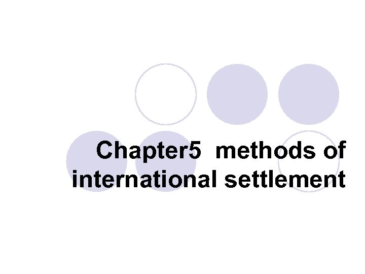 Chapter 5 methods of international settlement 