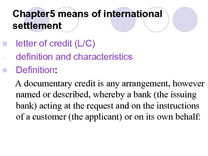 Chapter 5 means of international settlement letter of credit (L/C) – definition and characteristics