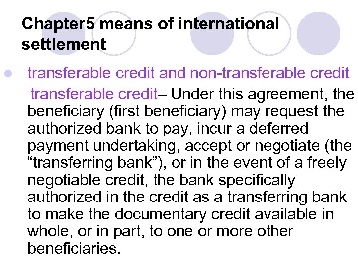 Chapter 5 means of international settlement l transferable credit and non-transferable credit– Under this