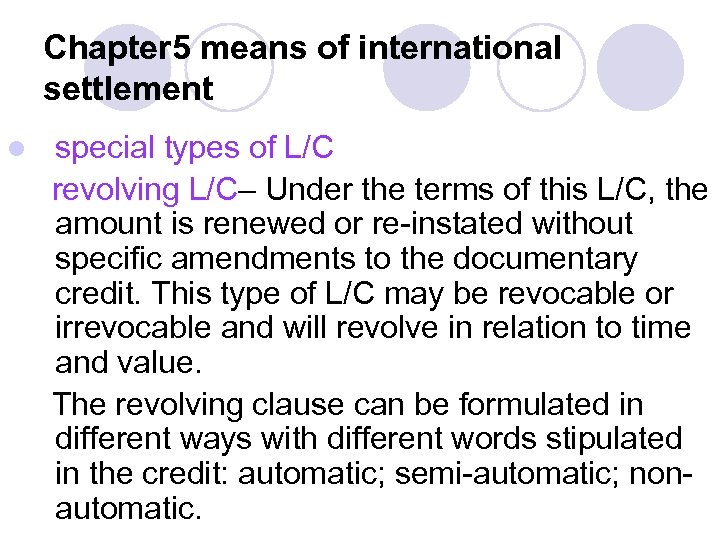 Chapter 5 means of international settlement l special types of L/C revolving L/C– Under