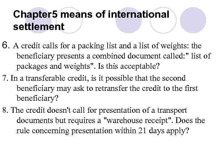 Chapter 5 means of international settlement 6. A credit calls for a packing list