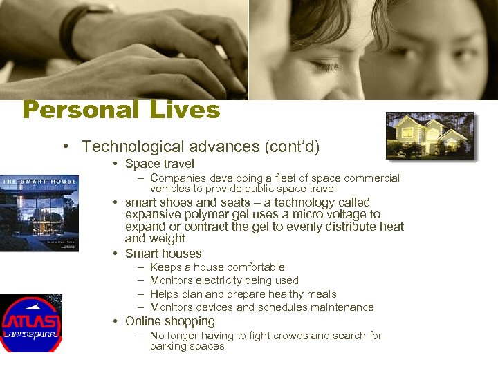 Personal Lives • Technological advances (cont’d) • Space travel – Companies developing a fleet