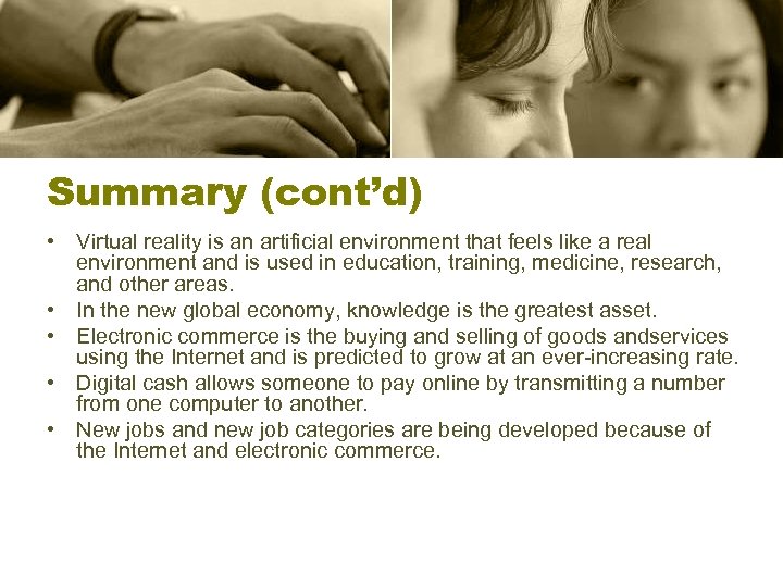 Summary (cont’d) • Virtual reality is an artificial environment that feels like a real