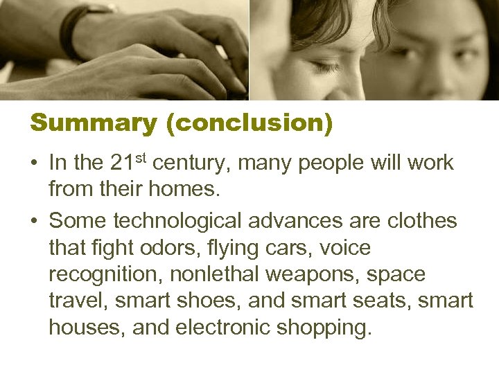Summary (conclusion) • In the 21 st century, many people will work from their