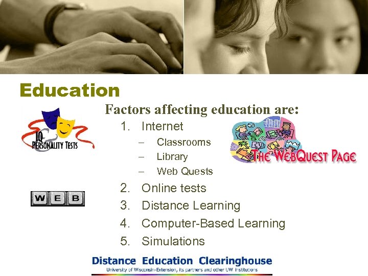 Education Factors affecting education are: 1. Internet – – – 2. 3. 4. 5.