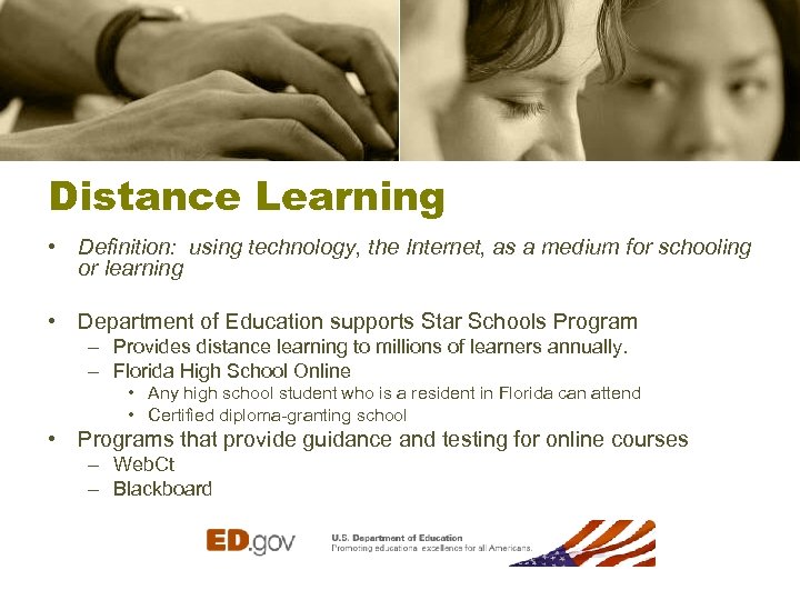 Distance Learning • Definition: using technology, the Internet, as a medium for schooling or