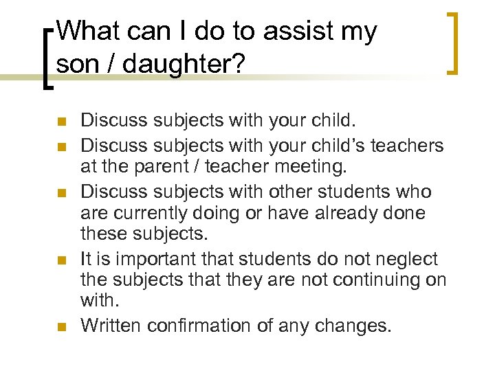 What can I do to assist my son / daughter? n n n Discuss