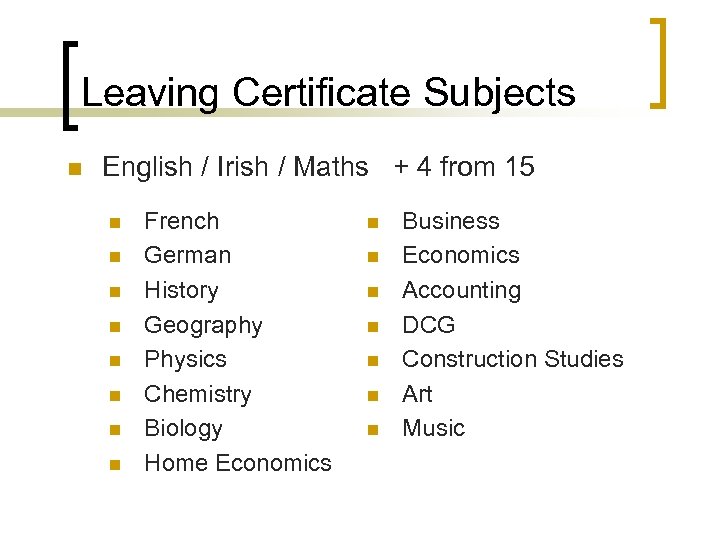 Leaving Certificate Subjects n English / Irish / Maths + 4 from 15 n