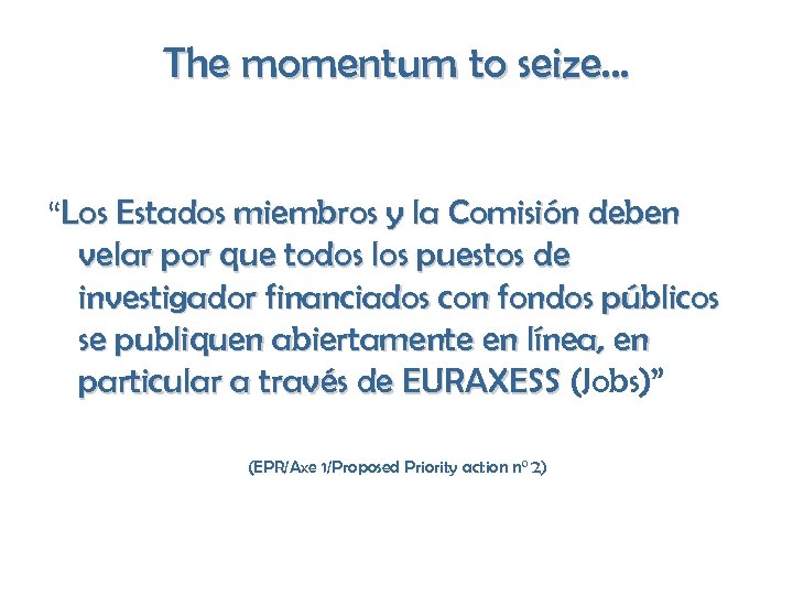 The momentum to seize… “Los Estados miembros y la Comisión deben velar por que
