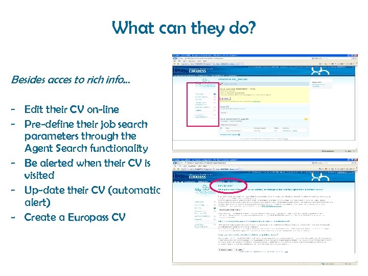 What can they do? Besides acces to rich info… - Edit their CV on-line
