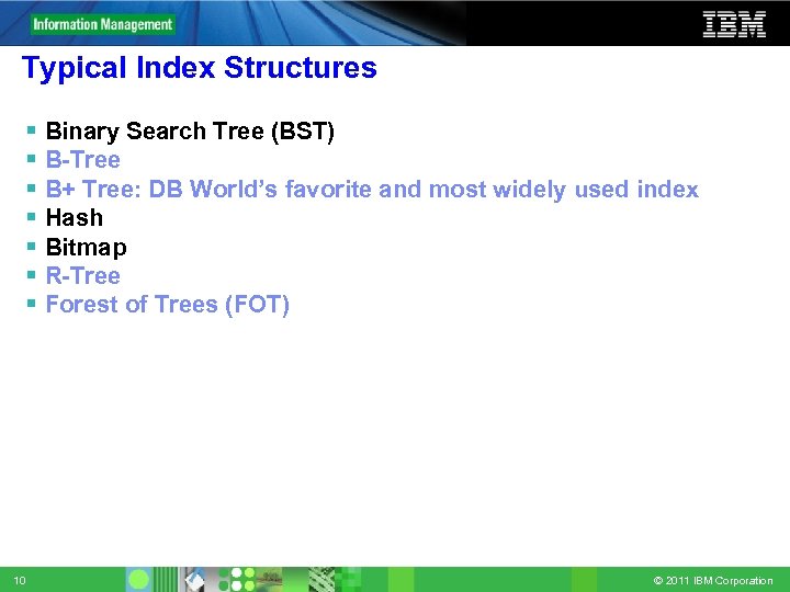 Typical Index Structures 10 Binary Search Tree (BST) B-Tree B+ Tree: DB World’s favorite