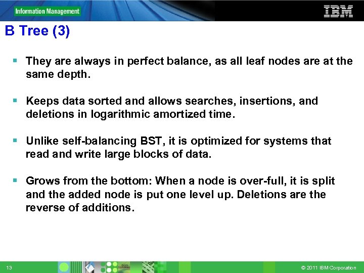 B Tree (3) They are always in perfect balance, as all leaf nodes are