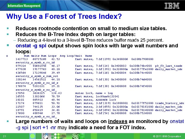 Why Use a Forest of Trees Index? 21 Reduces rootnode contention on small to