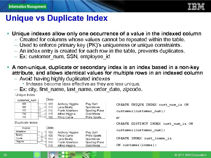 Unique vs Duplicate Index Unique indexes allow only one occurrence of a value in