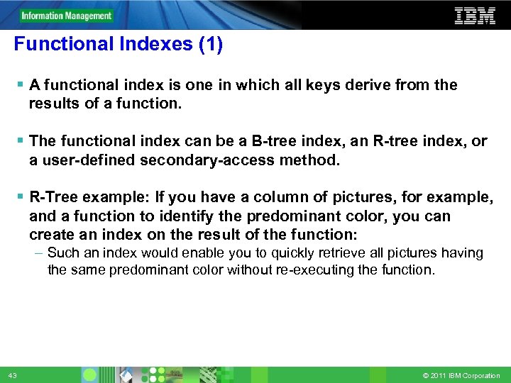 Functional Indexes (1) A functional index is one in which all keys derive from