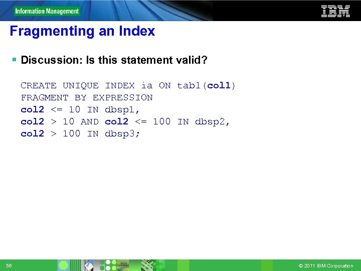 Fragmenting an Index Discussion: Is this statement valid? § CREATE UNIQUE INDEX ia ON