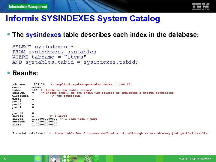 Informix SYSINDEXES System Catalog The sysindexes table describes each index in the database: §