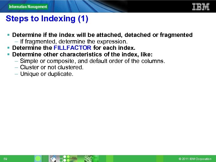 Steps to Indexing (1) Determine if the index will be attached, detached or fragmented