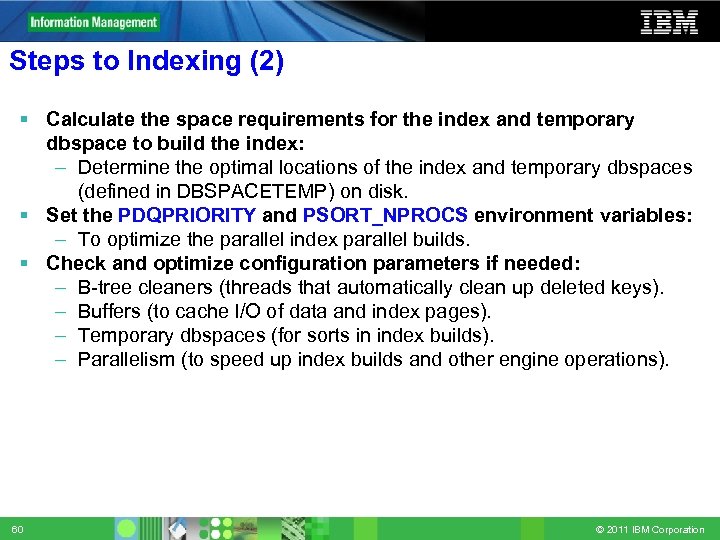 Steps to Indexing (2) Calculate the space requirements for the index and temporary dbspace