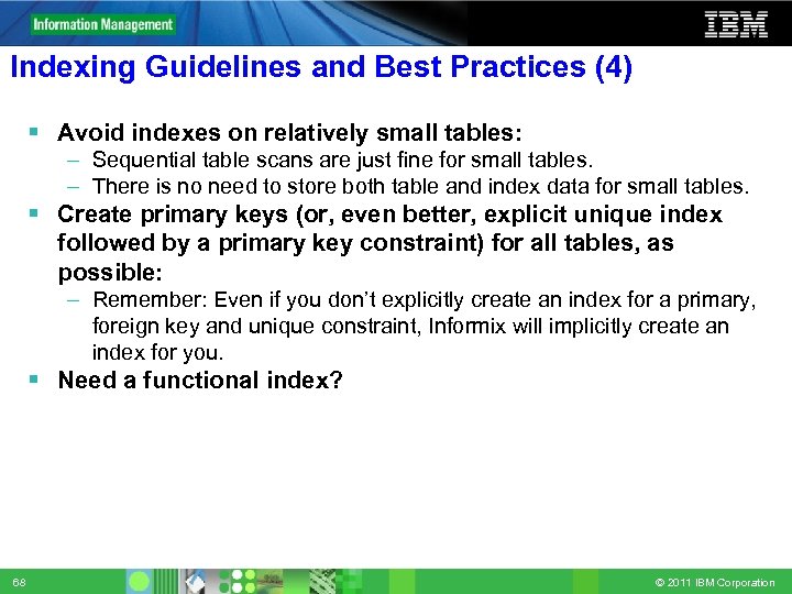 Indexing Guidelines and Best Practices (4) Avoid indexes on relatively small tables: – Sequential