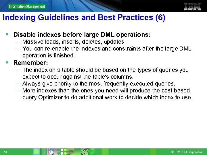 Indexing Guidelines and Best Practices (6) Disable indexes before large DML operations: – Massive