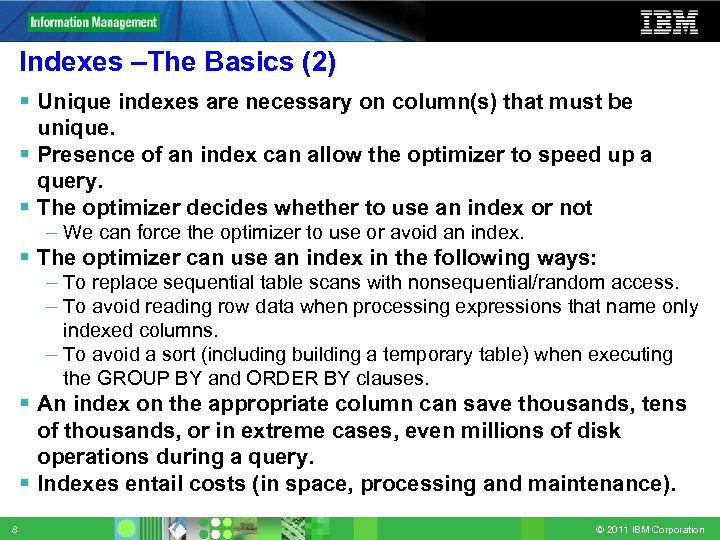 Indexes –The Basics (2) Unique indexes are necessary on column(s) that must be unique.