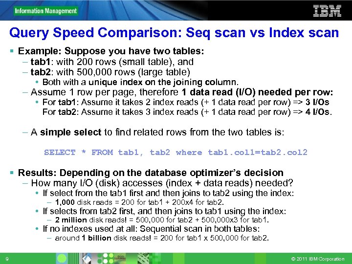 Query Speed Comparison: Seq scan vs Index scan Example: Suppose you have two tables: