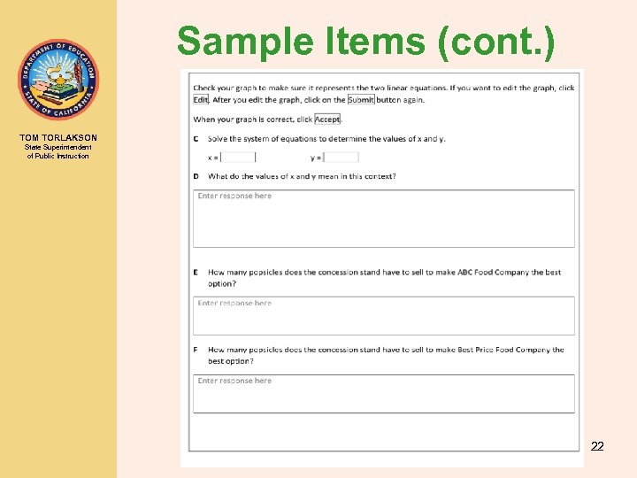 Sample Items (cont. ) TOM TORLAKSON State Superintendent of Public Instruction 22 
