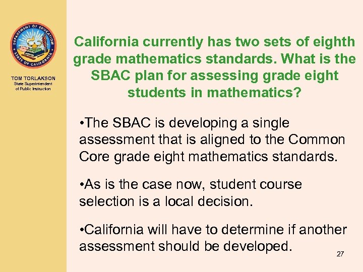 TOM TORLAKSON State Superintendent of Public Instruction California currently has two sets of eighth