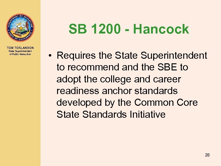 SB 1200 - Hancock TOM TORLAKSON State Superintendent of Public Instruction • Requires the