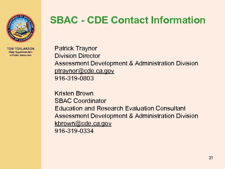 SBAC - CDE Contact Information TOM TORLAKSON State Superintendent of Public Instruction Patrick Traynor