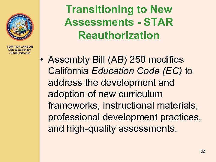 Transitioning to New Assessments - STAR Reauthorization TOM TORLAKSON State Superintendent of Public Instruction