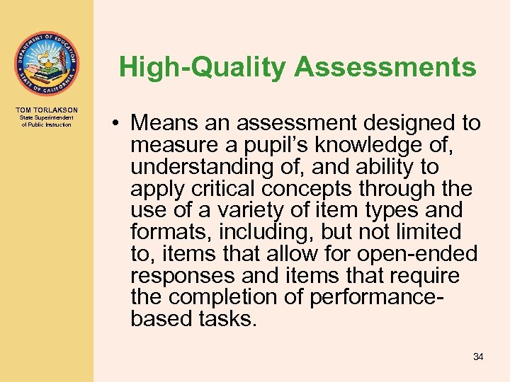 High-Quality Assessments TOM TORLAKSON State Superintendent of Public Instruction • Means an assessment designed