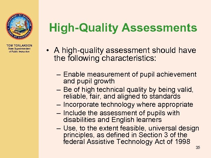 High-Quality Assessments TOM TORLAKSON State Superintendent of Public Instruction • A high-quality assessment should