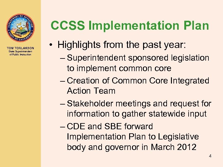 CCSS Implementation Plan TOM TORLAKSON State Superintendent of Public Instruction • Highlights from the